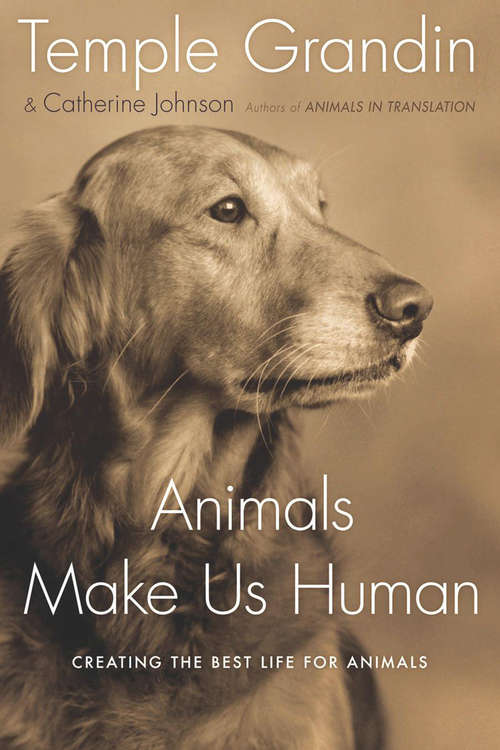 Book cover of Animals Make Us Human: Creating the Best Life for Animals