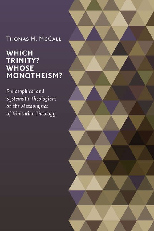 Book cover of Which Trinity? Whose Monotheism? Philosophical and Systematic Theologians on the Metaphysics of Trinitarian Theology: Philosophical And Systematic Theologians On The Metaphysics Of Trinitarian Theology