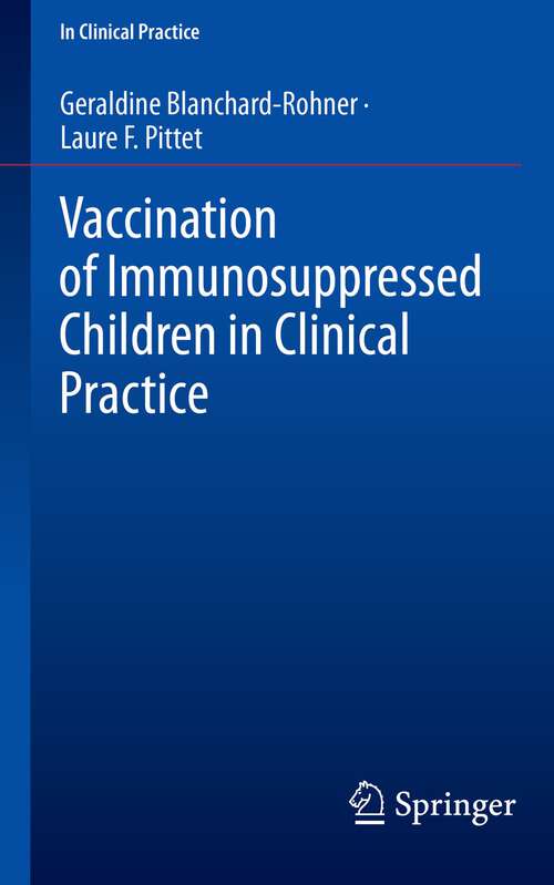 Book cover of Vaccination of Immunosuppressed Children in Clinical Practice (1st ed. 2022) (In Clinical Practice)