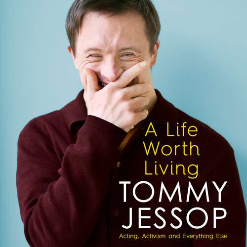 Book cover of A Life Worth Living: Acting, Activism and Everything Else
