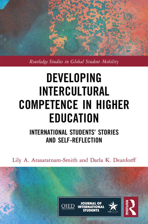 Book cover of Developing Intercultural Competence in Higher Education: International Students’ Stories and Self-Reflection (Routledge Studies in Global Student Mobility)