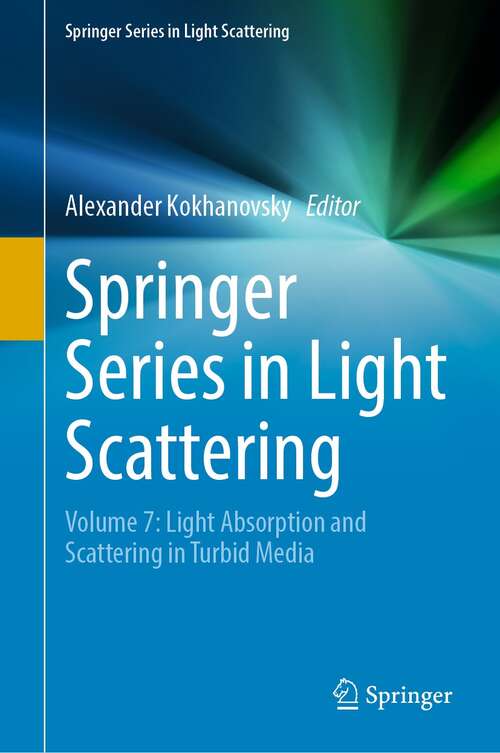 Book cover of Springer Series in Light Scattering: Volume 7: Light Absorption and Scattering in Turbid Media (1st ed. 2021) (Springer Series in Light Scattering)