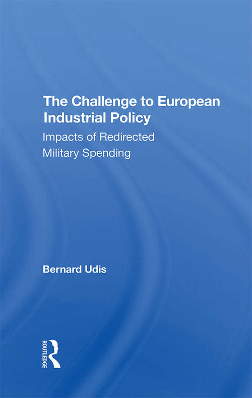 Book cover of The Challenge To European Industrial Policy: Impacts Of Redirected Military Spending