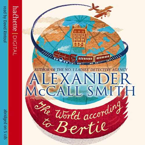 Book cover of The World According To Bertie (44 Scotland Street #4)