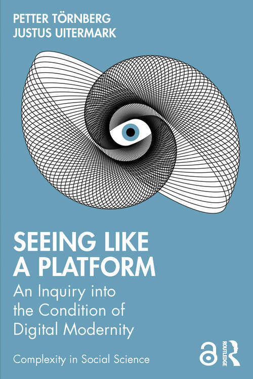 Book cover of Seeing Like a Platform: An Inquiry into the Condition of Digital Modernity (1) (Complexity in Social Science)