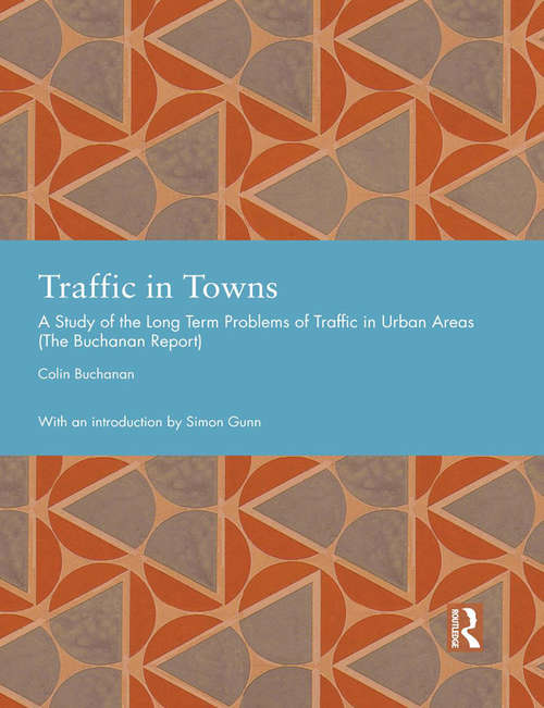 Book cover of Traffic in Towns: A Study of the Long Term Problems of Traffic in Urban Areas (Studies in International Planning History)