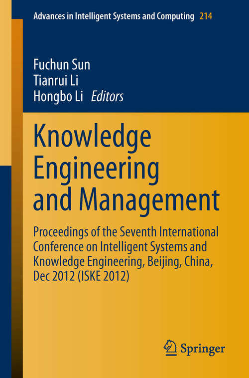 Book cover of Knowledge Engineering and Management: Proceedings of the Seventh International Conference on Intelligent Systems and Knowledge Engineering, Beijing, China, Dec 2012 (ISKE #2012)