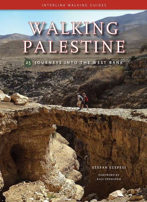 Book cover of Walking Palestine: 25 Journeys into the West Bank (2nd Edition)