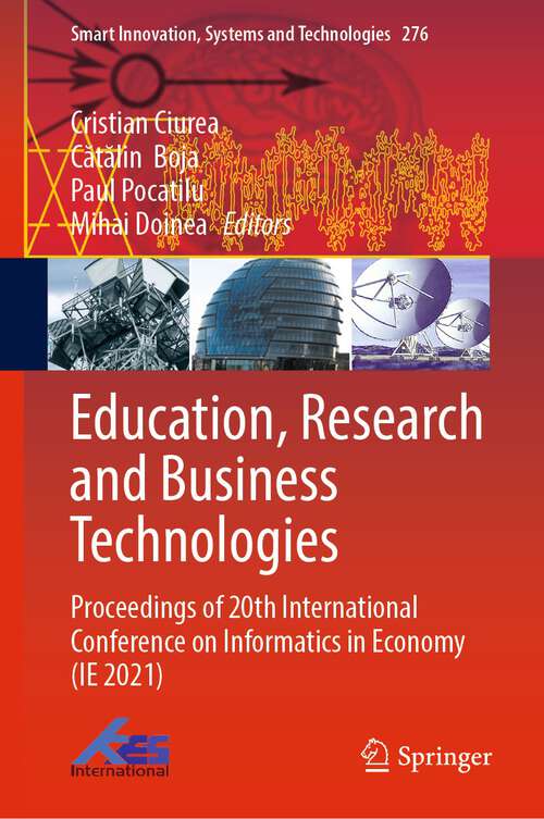 Book cover of Education, Research and Business Technologies: Proceedings of 20th International Conference on Informatics in Economy (IE 2021) (1st ed. 2022) (Smart Innovation, Systems and Technologies #276)