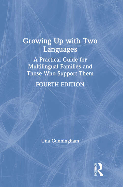 Book cover of Growing Up with Two Languages: A Practical Guide for Multilingual Families and Those Who Support Them (4)