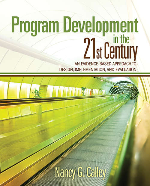 Book cover of Program Development in the 21st Century: An Evidence-Based Approach to Design, Implementation, and Evaluation