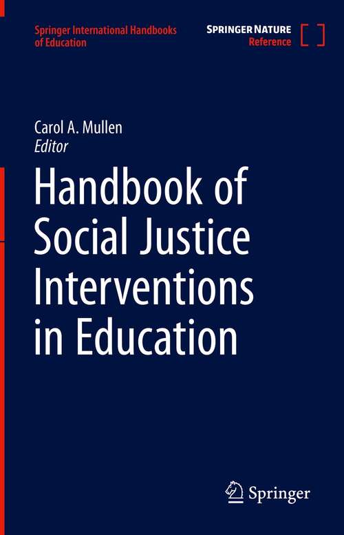 Book cover of Handbook of Social Justice Interventions in Education (1st ed. 2021) (Springer International Handbooks of Education)