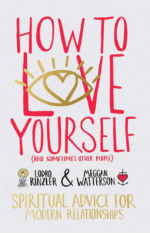 Book cover of How to Love Yourself (and Sometimes Other People): Spiritual Advice For Modern Relationships