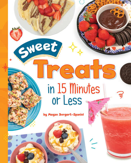 Book cover of Sweet Treats in 15 Minutes or Less (15-minute Foodie Ser.)