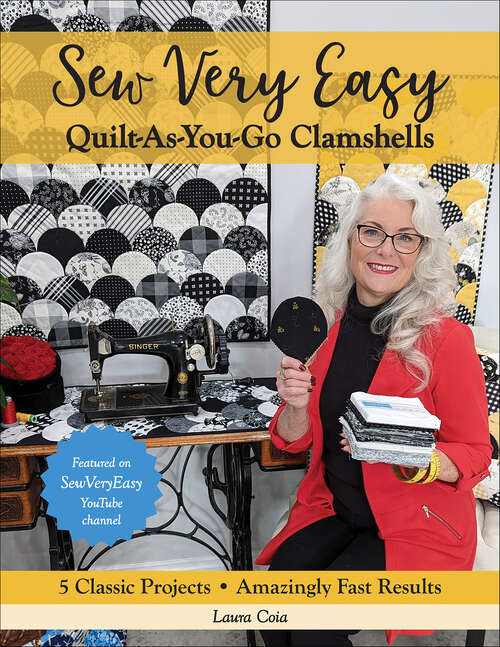 Book cover of Sew Very Easy Quilt-As-You-Go Clamshells: 5 Classic Projects, Amazingly Fast Results