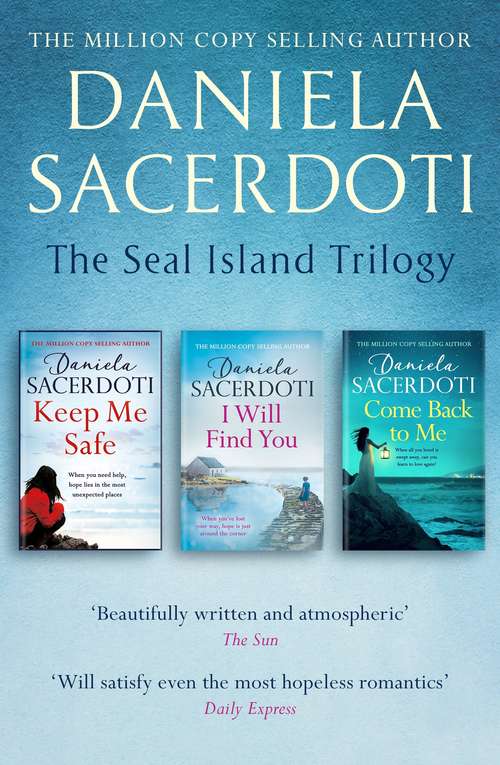 Book cover of The Seal Island Trilogy: KEEP ME SAFE, I WILL FIND YOU, COME BACK TO ME