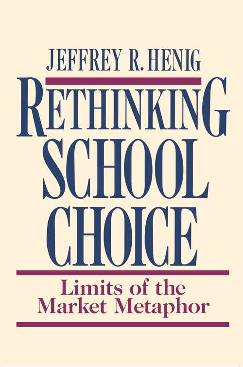 Book cover of Rethinking School Choice: Limits of the Market Metaphor