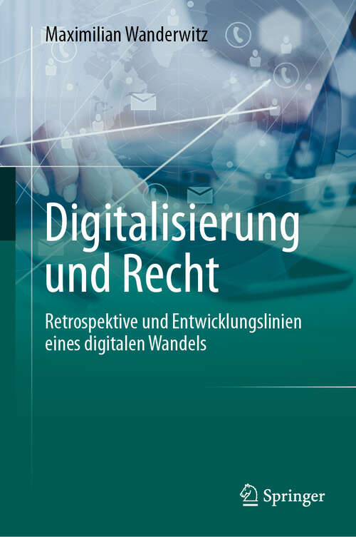 Book cover of Digitalisierung und Recht: Retrospektive und Entwicklungslinien eines digitalen Wandels