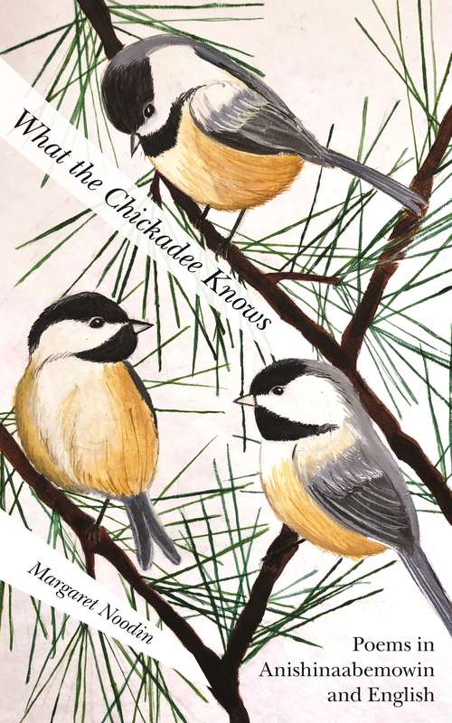 Book cover of What the Chickadee Knows (Great Lakes Books Series)