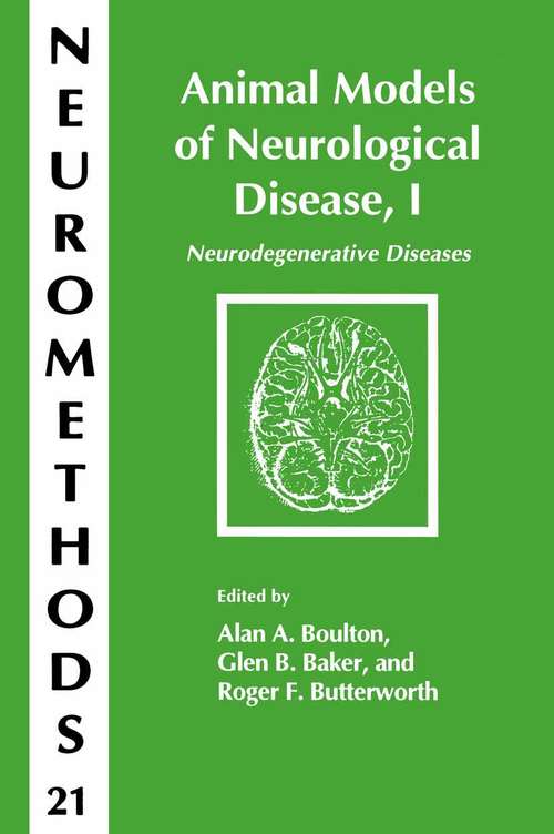 Book cover of Animal Models of Neurological Disease, I: Neurodegenerative Diseases (Neuromethods #21)