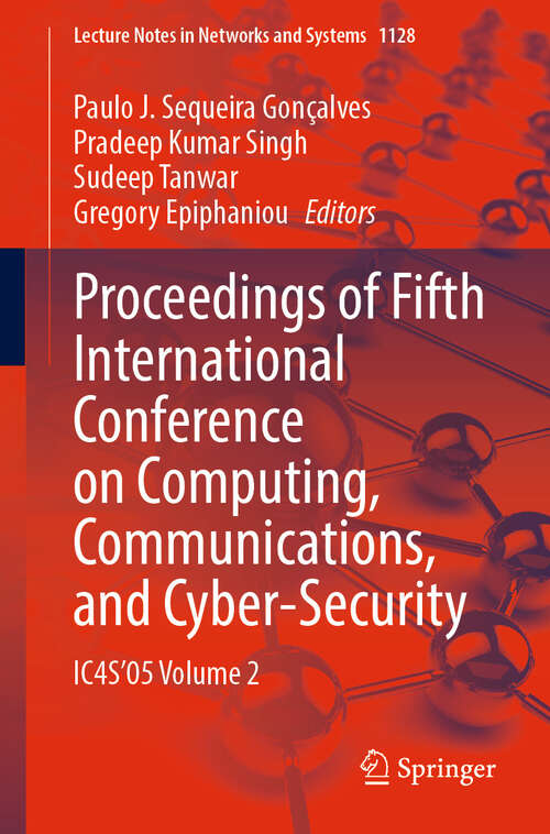 Book cover of Proceedings of Fifth International Conference on Computing, Communications, and Cyber-Security: IC4S'05 Volume 2 (Lecture Notes in Networks and Systems #1128)