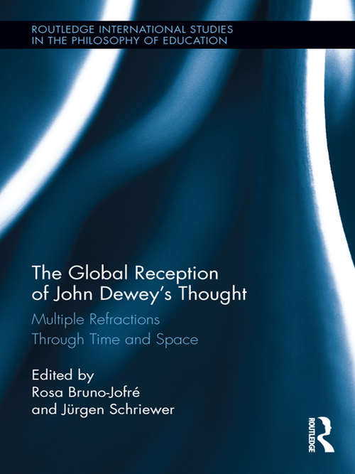 Book cover of The Global Reception of John Dewey's Thought: Multiple Refractions Through Time and Space (Routledge International Studies in the Philosophy of Education)