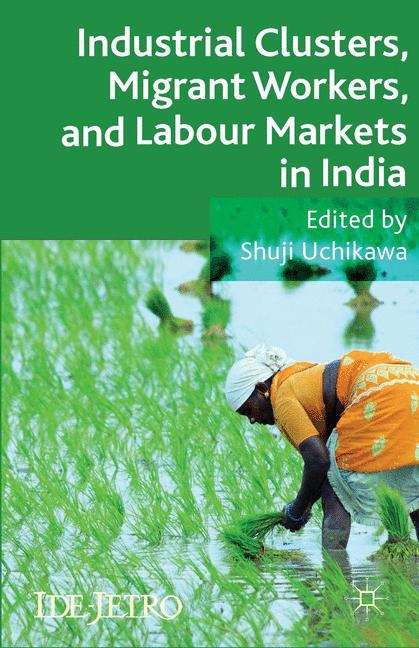 Book cover of Industrial Clusters, Migrant Workers, and Labour Markets in India