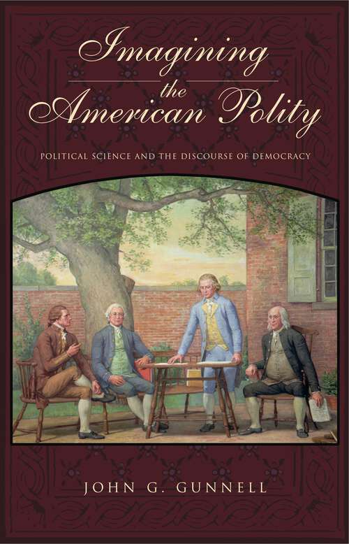 Book cover of Imagining the American Polity: Political Science and the Discourse of Democracy (G - Reference, Information and Interdisciplinary Subjects)