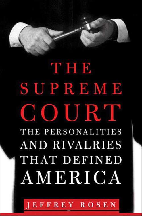 Book cover of The Supreme Court: The Personalities and Rivalries That Defined America