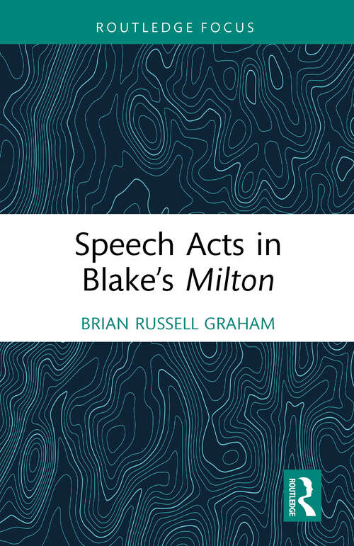 Book cover of Speech Acts in Blake’s Milton (1) (Routledge Focus on Literature)