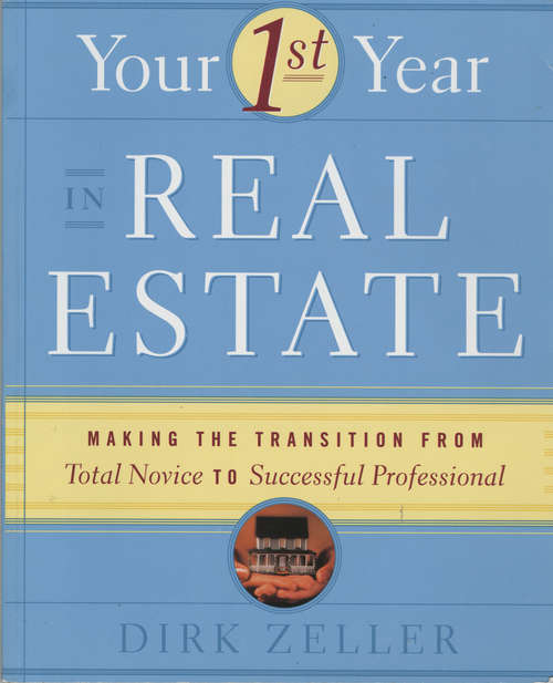 Book cover of Your First Year in Real Estate: Making the Transition from Total Novice to Successful Professional