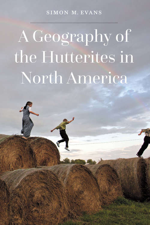 Book cover of A Geography of the Hutterites in North America