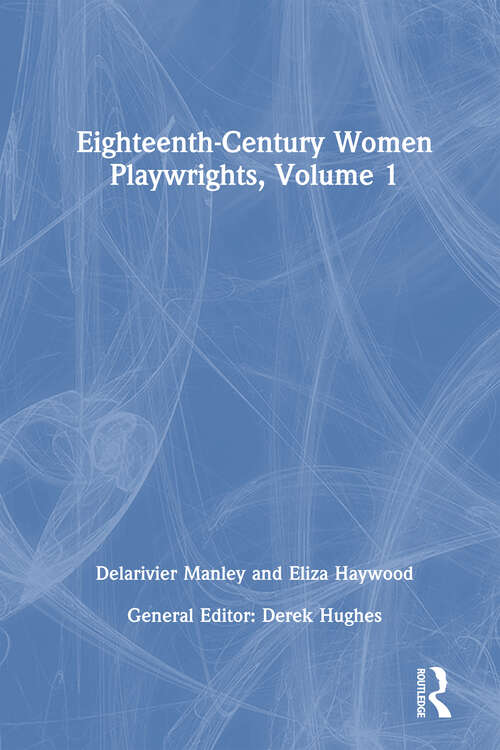 Book cover of Eighteenth-Century Women Playwrights, vol 1