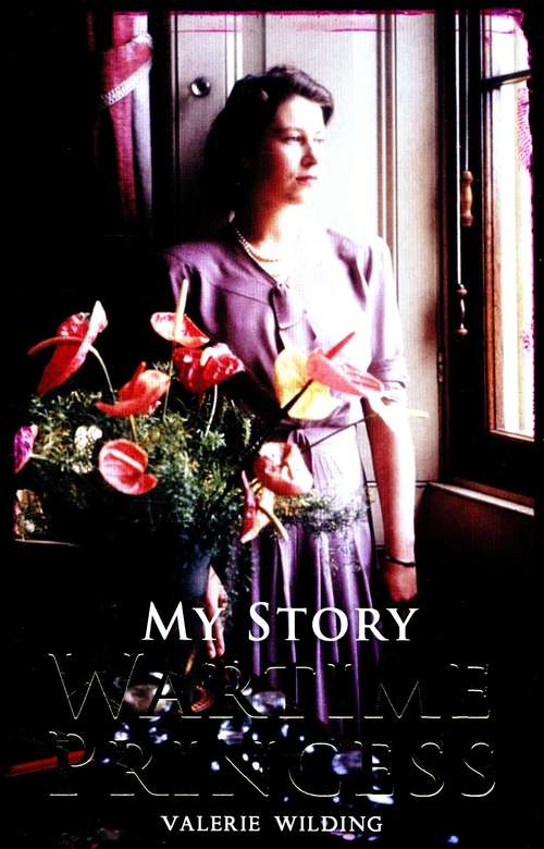 Book cover of A Wartime Princess (My Story)