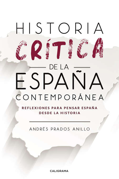 Book cover of Historia crítica de la España Contemporánea: Reflexiones para pensar España desde la Historia