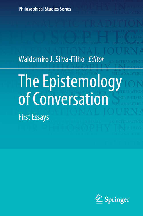 Book cover of The Epistemology of Conversation: First Essays (Philosophical Studies Series #156)