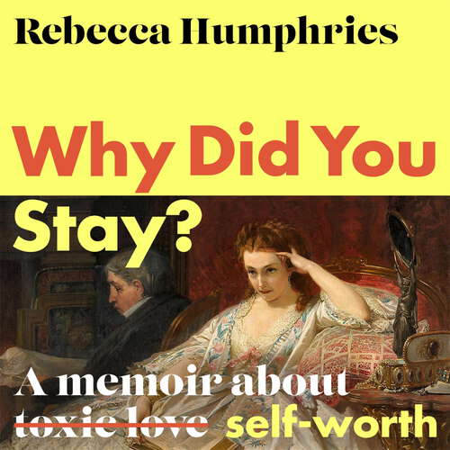 Book cover of Why Did You Stay?: A memoir about self-worth (Karen Pirie #59)