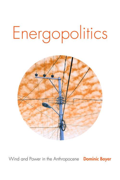 Book cover of Energopolitics: Wind and Power in the Anthropocene