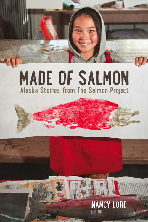 Book cover of Made of Salmon: Alaska Stories from the Salmon Project