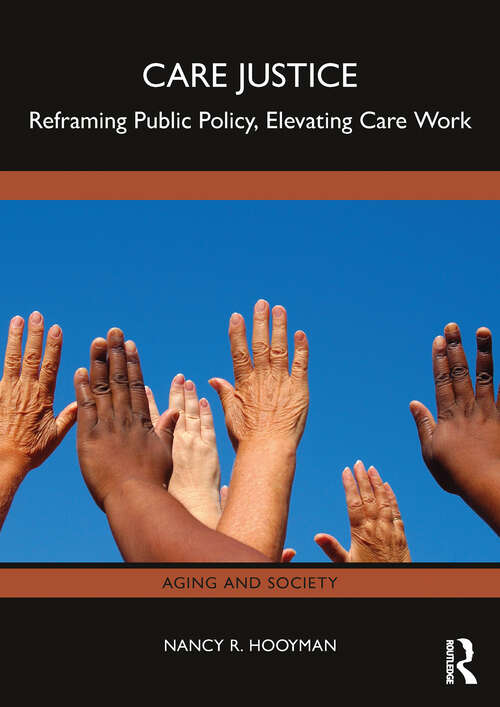 Book cover of Care Justice: Reframing Public Policy, Elevating Care Work (ISSN)