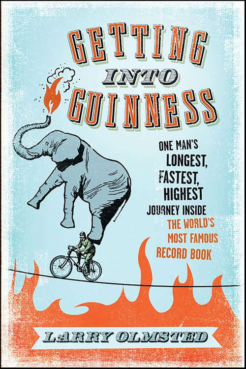 Book cover of Getting into Guinness: One Man's Longest, Fastest, Highest Journey Inside the World's Most Famous Record Book