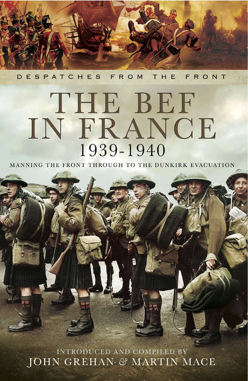 Book cover of The BEF in France, 1939–1940: Manning the Front Through to the Dunkirk Evacuation (Despatches From The Front Ser.)