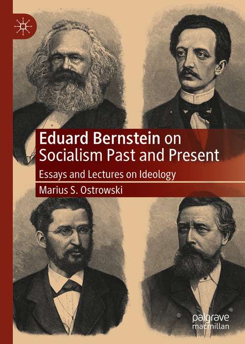 Book cover of Eduard Bernstein on Socialism Past and Present: Essays and Lectures on Ideology (1st ed. 2021)