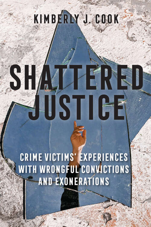 Book cover of Shattered Justice: Crime Victims' Experiences with Wrongful Convictions and Exonerations (Critical Issues in Crime and Society)