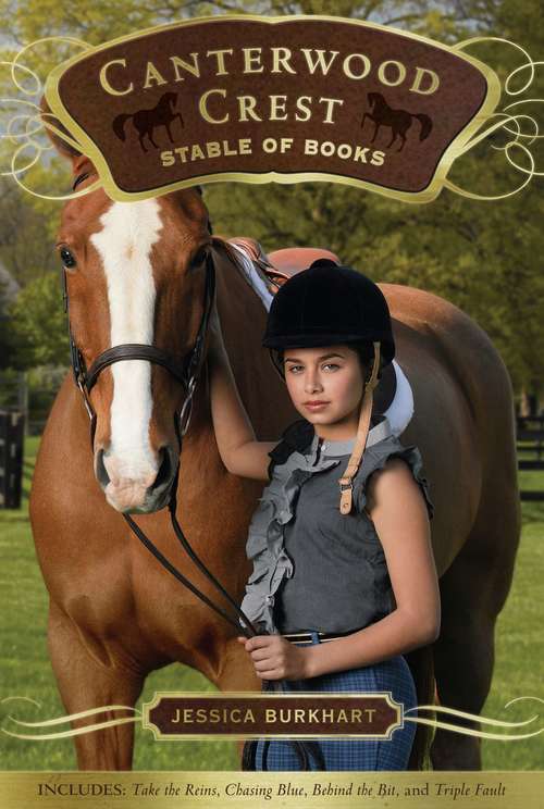Book cover of The Canterwood Crest Stable of Books: Take the Reins; Chasing Blue; Behind the Bit; Triple Fault