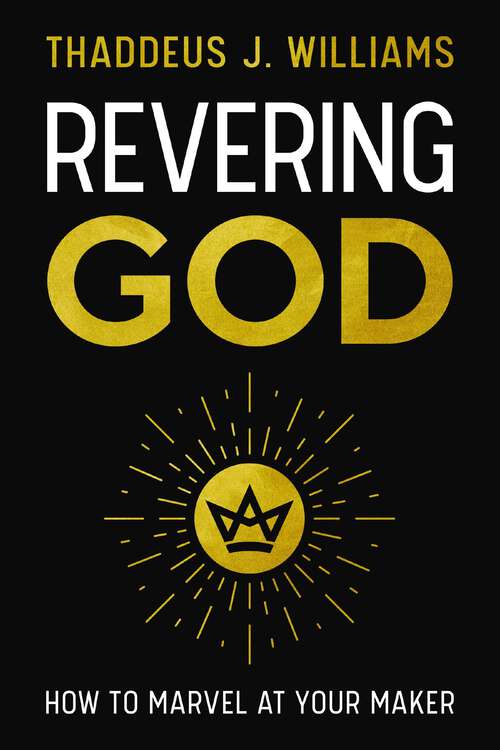 Book cover of Revering God: How to Marvel at Your Maker