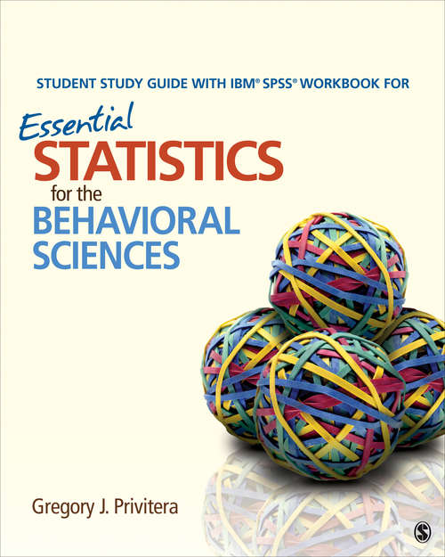Book cover of Student Study Guide With IBM® SPSS® Workbook for Essential Statistics for the Behavioral Sciences: Privitera: Essential Statistics For The Behavioral Sciences + Privitera: Student Study Guide With Ibm® Spss® Workbook For Essential Statistics For The Behavioral Sciences