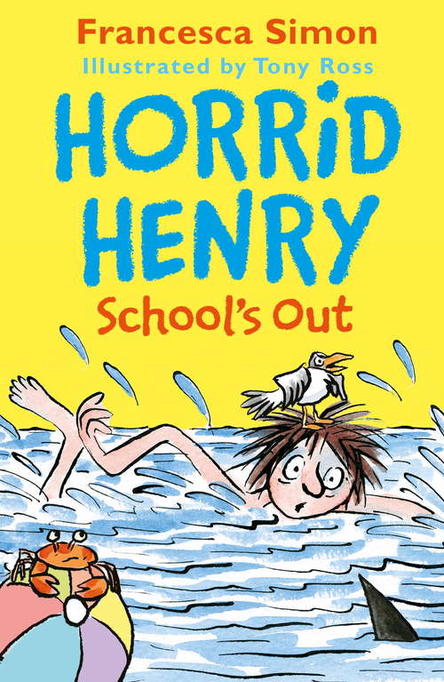 Book cover of Horrid Henry School's Out (Horrid Henry Ser.)