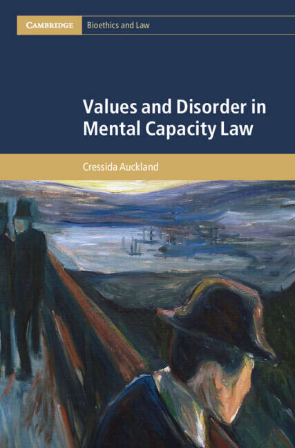 Book cover of Values and Disorder in Mental Capacity Law (Cambridge Bioethics and Law)