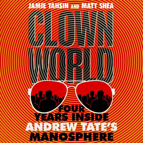 Book cover of Clown World: Four Years Inside Andrew Tate's Manosphere